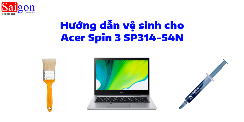 Hướng dẫn vệ sinh Acer Spin 3 SP314-54N