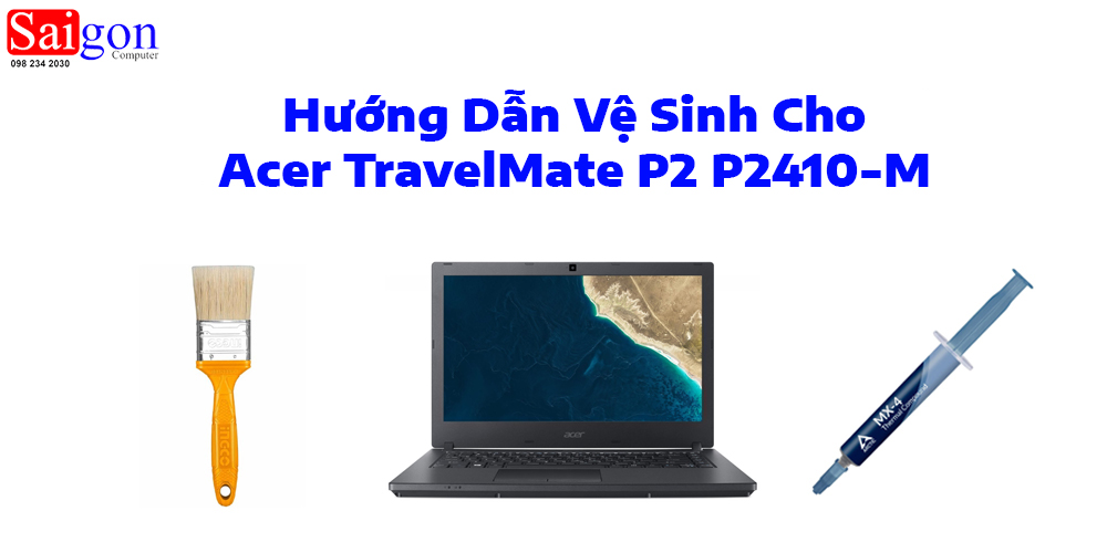 Hướng dẫn vệ sinh Acer TravelMate P2 P2410-M