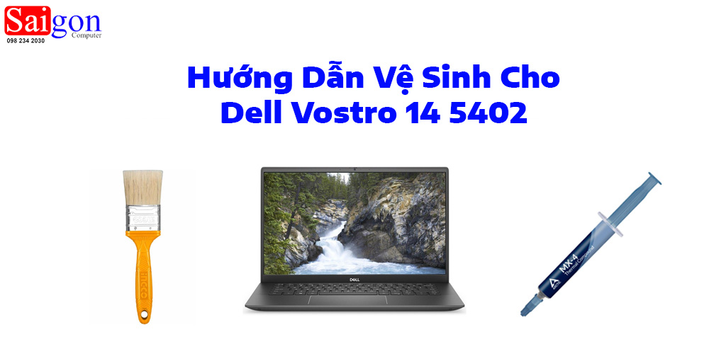 Hướng dẫn vệ sinh laptop Dell Vostro 14 5402