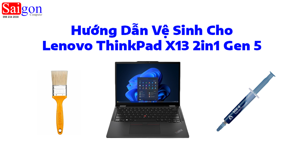 Hướng Dẫn Vệ Sinh Cho Lenovo ThinkPad X13 2in1 Gen 5