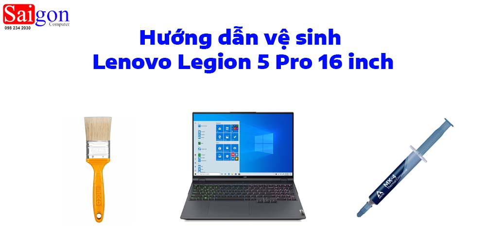 Hướng dẫn vệ sinh Lenovo Legion 5 Pro 16 inch