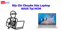 Địa Chỉ Chuyên Sửa Laptop ASUS Tại HCM