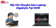 Địa Chỉ Chuyên Sửa Laptop GIGABYTE Tại HCM