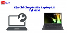 Địa Chỉ Chuyên Sửa Laptop LG Tại HCM