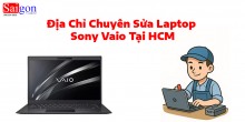 Địa Chỉ Chuyên Sửa Laptop Sony Vaio Tại HCM
