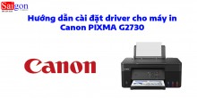 Hướng dẫn cài đặt driver cho máy in Canon PIXMA G2730