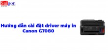 Hướng dẫn cài đặt driver máy in Canon G7080