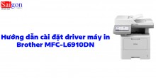 Hướng dẫn cài đặt driver cho máy in Brother MFC-L6910DN