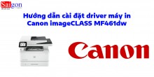 Hướng dẫn cài đặt driver cho máy in Canon imageCLASS MF461dw
