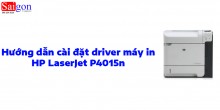 Hướng dẫn cài đặt driver máy in HP LaserJet P4015n