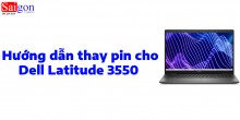 Hướng dẫn thay pin cho Laptop Dell Latitude 3550 