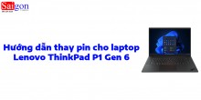 Hướng dẫn thay pin laptop Lenovo ThinkPad P1 Gen 6