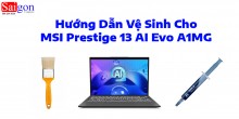 Hướng dẫn vệ sinh laptop MSI Prestige 13 AI Evo A1MG