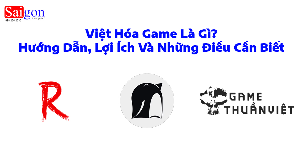 Việt Hóa Game Là Gì? Hướng Dẫn, Lợi Ích Và Những Điều Cần Biết